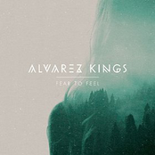 Alvarez Kings: Fear To Feel