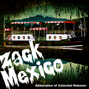 Zack Mexico: Abberation of Celestial Kokomo