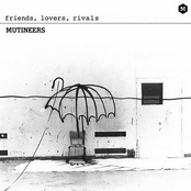 The Mutineers: Friends, Lovers, Rivals