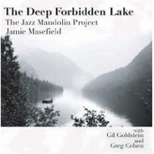 The Jazz Mandolin Project: Deep Forbidden Lake