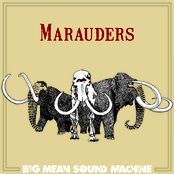 Big Mean Sound Machine: Marauders