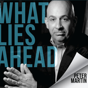 Peter Martin: What Lies Ahead