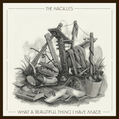The Hackles: What a beautiful thing i have made