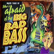 Bass Talk IV: Who's Afraid Of The Big Bad Bass