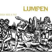 Lumpen- Pelo Bem da Humanidade Diga Não a Paz