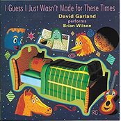 I Guess I Just Wasn't Made For These Times