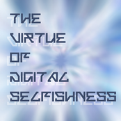 The Virtue of Digital Selfishness