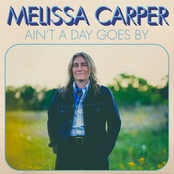 Melissa Carper: Ain't a Day Goes By