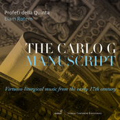 Profeti della Quinta: The Carlo G. Manuscript: Virtuoso Liturgical Music from the Early 17th Century