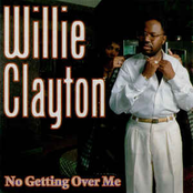 Willie Clayton: No Getting over Me