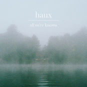 Haux: All We've Known