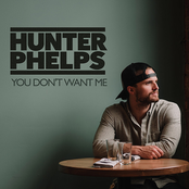 Hunter Phelps: You Don't Want Me
