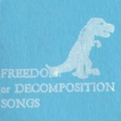 Freedom or Decomposition Songs