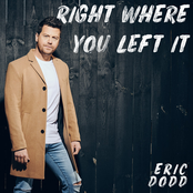 Eric Dodd: Right Where You Left It