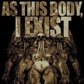 As This Body, I Exist