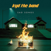 Kyd The Band: Sad Songs