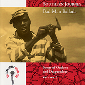 Southern Journey Vol. 5: Bad Man Ballads - Songs of Outlaws and Desperadoes