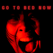 Go To Bed Now
