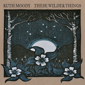 These Wilder Things by Ruth Moody