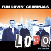 Fun Lovin' Criminals: Loco