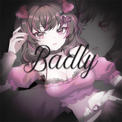 Badly
