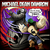 Michael Dean Damron: Nah Mr. Death... Ima Comin' for You!!