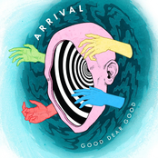 Good Dear Good: Arrival