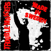 Made In Sweden by Troublemakers