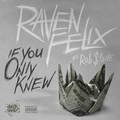 Raven Felix: If You Only Knew (feat. Rob $tone)