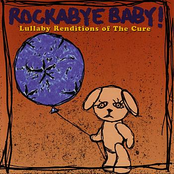 Rockabye Baby! Lullaby Renditions of The Cure
