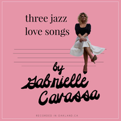 Gabrielle Cavassa: Three Jazz Love Songs