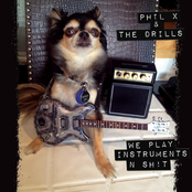 Phil X & The Drills: We Play Instruments n Sh!T