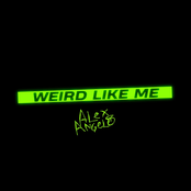 Alex Angelo: Weird Like Me