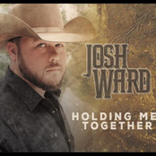 Josh Ward: Holding Me Together