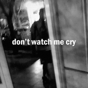 Don't Watch Me Cry