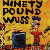 Ninety Pound Wuss: Ninety Pound Wuss