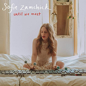 Sofie Zamchick: Until We Meet