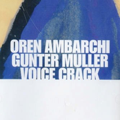 Oren Ambarchi / Günter Müller / Voice Crack