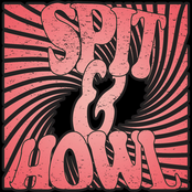 Spit & Howl