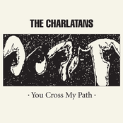 Charlatans UK: You Cross My Path