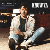 Matt Schuster: Know Ya