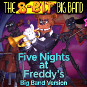 The 8-Bit Big Band: Fnaf 1 (Big Band Version)