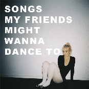 Songs my friends might wanna dance to