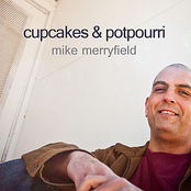 Mike Merryfield: Cupcakes and Potpourri