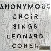 Anonymous Choir 'sings Leonard Cohen'