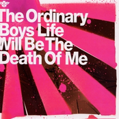 The Ordinary Boys: Life Will Be The Death Of Me