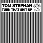 Tom Stephan: Turn That Shit Up