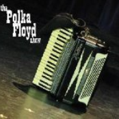 Polka Floyd: The Polka Floyd Show