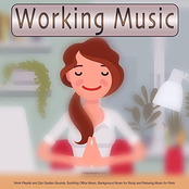 Working Music: Work Playlist and Zen Garden Sounds, Soothing Office Music, Background Music for Study and Relaxing Music for Work