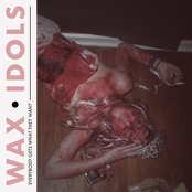 Wax Idols: Everybody Gets What They Want